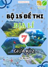 Tổng hợp 14 Đề thi Địa lí 7 sách Kết Nối Tri Thức giữa Kì 2 (Kèm đáp án)